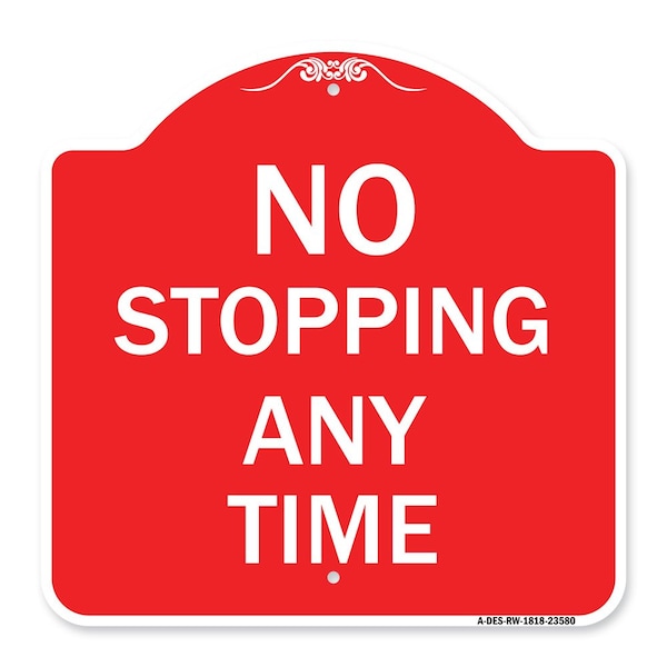 Signmission Designer Series Sign-No Stopping Anytime, Red & White Aluminum Sign, 18" x 18", RW-1818-23580 A-DES-RW-1818-23580 - main